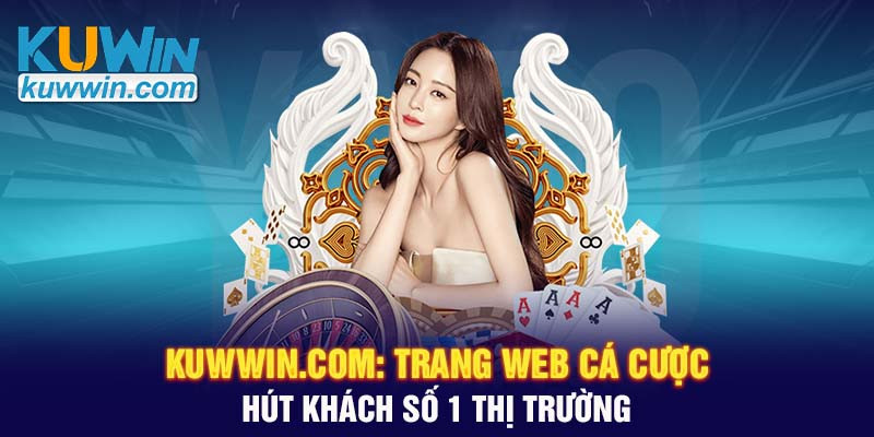 kuwwin-com-trang-web-ca-cuoc-hut-khach-so-1-thi-truong-1720499930.jpg